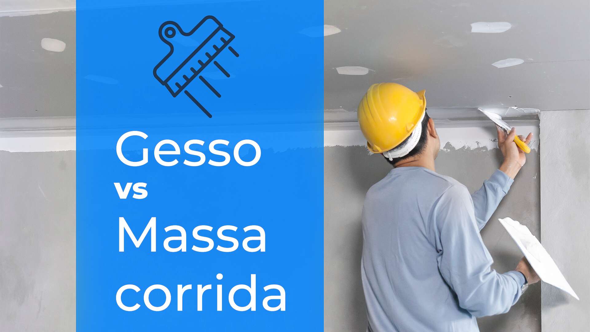 Gesso vs Massa Corrida. Você sabe a diferença?